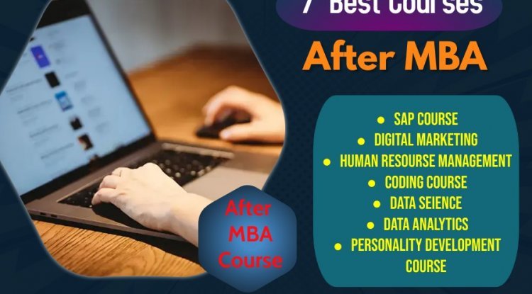 Top 7 Best Courses After MBA to give your Career that Boost
